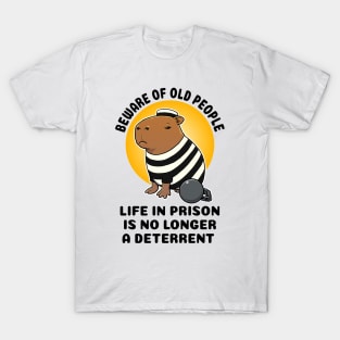 Beware of old people life in prison is no longer a deterrent Capybara Prisioner T-Shirt